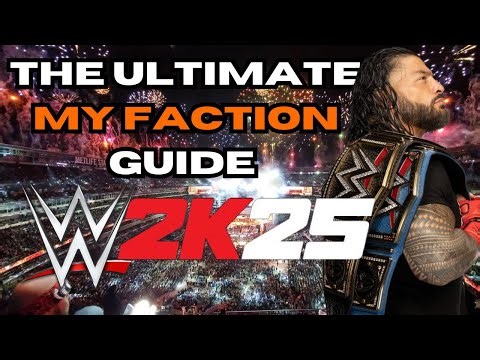 THE ULTIMATE MY FACTION GUIDE | WWE 2K25