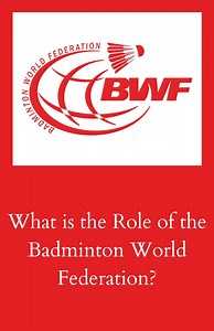 What is the Role of the Badminton World Federation? - BadmintonBites