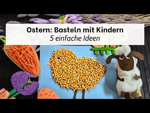 Ostern basteln mit Kindern: 5 einfache und schöne Ideen (inkl. Anleitung)