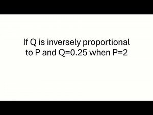 Inverse Proportion: Find the Equation when Q=0.25 and P=2 | Constant of Proportionality
