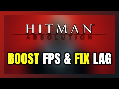 How to BOOST FPS and FIX LAG in Hitman: Absolution! Optimization Guide