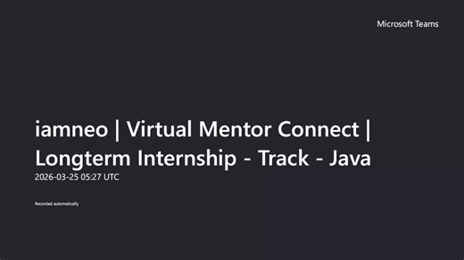 iamneo Virtual Mentor Connect Longterm Internship - Track - Java-20260325_052708UTC-Meeting Recording (1).mp4