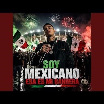 Soy Mexicano Esa Es Mi Bandera
