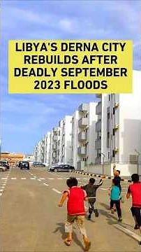 Libya's Derna city rebuilds after deadly September 2023 floods