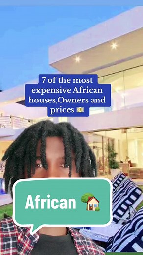 The Most Expensive Houses in Africa Revealed: Owners and Prices