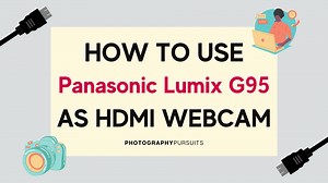 Can I Use The Panasonic Lumix G95 As A Webcam? - Photography Pursuits