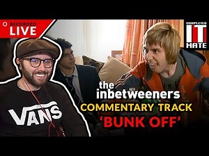 James Buckley Watches The Inbetweeners - Bunk Off (s01e02)