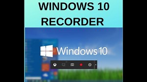 How to record video of your screen with windows 10