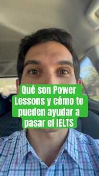 Qué son Power Lessons y cómo te pueden ayudar a pasar el IELTS