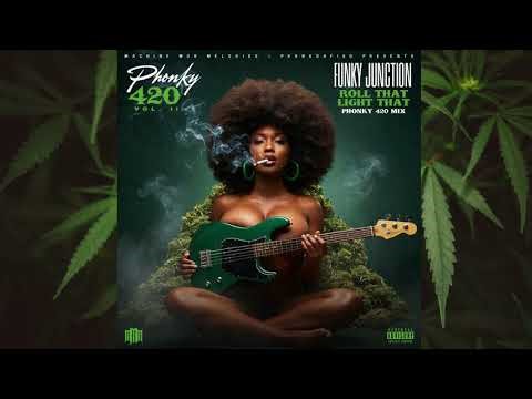 Funky Junction - Roll That, Light That (Phonky 420 Mix)