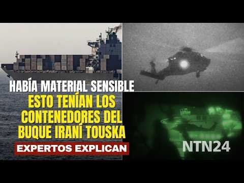 Esto tenían contenedores del buque iraní Touska: EEUU incautó material sensible; expertos explican