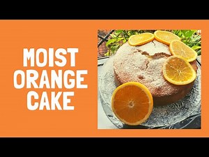 Moist Orange Cake | Orange Cake Recipe | Easy Home Baking