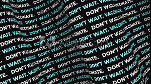 Covid-19 Coronavirus Vaccination. Don't wait, vaccinate message. Animation calling for vaccination against coronavirus. Text animation intro for videos, presentations. Looped animation. 4k quality