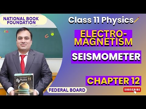 Seismometer Explained | Application of Faraday's Law | Physics 11 |Ch 12 : Electromagnetism| FBISE
