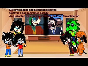 Mickey Mouse and his friends reacts to joker but it’s goofy and goofy is a dog fan animation parody!