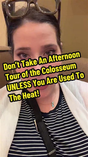 Colosseum Summer Tip: Avoid Afternoon Tours in the Heat