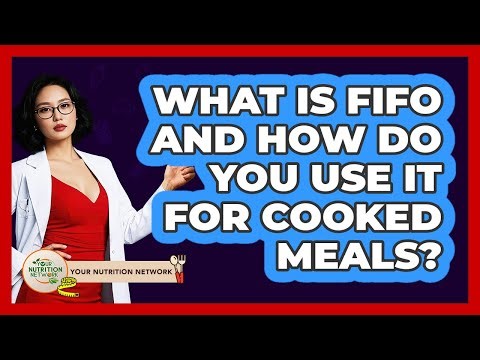What Is FIFO And How Do You Use It For Cooked Meals? - Your Nutrition Network
