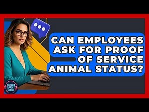Can Employees Ask For Proof Of Service Animal Status? - Customer Support Coach