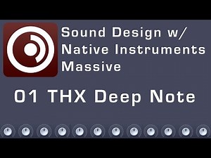 Sound Design with Native Instruments Massive - 01 THX Deep Note