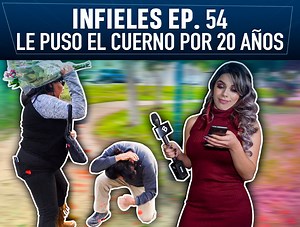 Infieles Ep. 54 | Le puso el cuerno por 20 años | Badabun