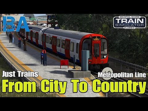 From City To Country - Metropolitan Line - London Underground S7+1 - Train Simulator Classic