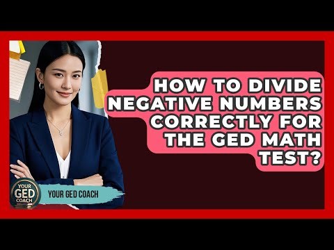 How To Divide Negative Numbers Correctly For The GED Math Test? - Your GED Coach