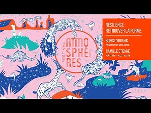 Conférence - Résilience : Retrouver la forme ! Avec Boris Cyrulnik et Camille Etienne