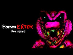 Barney Error - Reimagined (EPILEPSY WARNING)