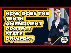How Does The Tenth Amendment Protect State Powers? - Guide To Your Rights