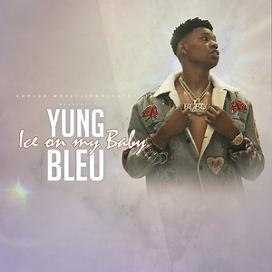 Ice On My Baby - Yung Bleu: Song Lyrics, Music Videos & Concerts