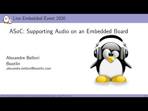 ASoC: Supporting Audio on an Embedded Board, Alexandre Belloni, Live Embedded Event 2020