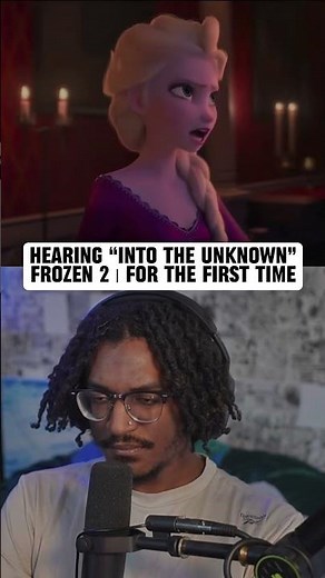 Hearing “Into the Unknown” Frozen 2 for the First Time
