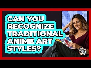 Can You Recognize Traditional Anime Art Styles?