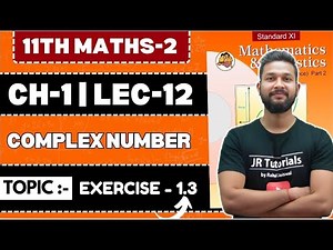 11th Maths-2 | Chapter No 1 | Exercise 1.3| Complex Numbers | Lecture 12 | JR Tutorials |