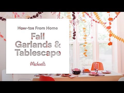 How-tos From Home: Fall Garlands & Tablescape | Michaels
