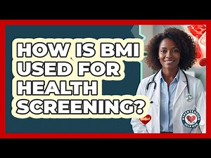 How Is BMI Used For Health Screening?