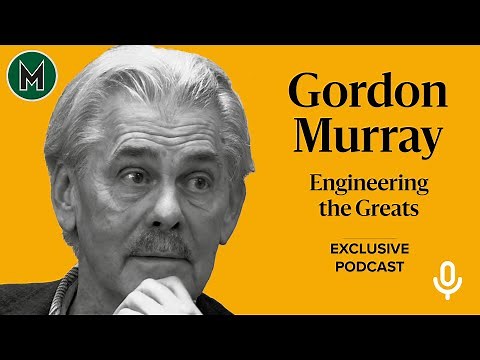 Podcast: Gordon Murray | Engineering the Greats