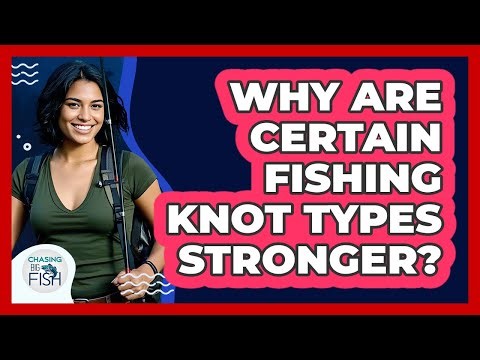 Why Are Certain Fishing Knot Types Stronger?