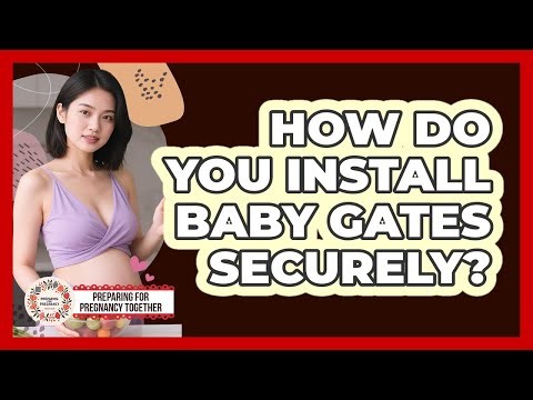 How Do You Install Baby Gates Securely?