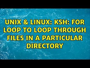 Unix & Linux: ksh: for loop to loop through files in a particular directory