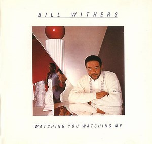 Bill Withers - Watching You Watching Me