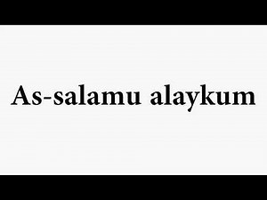 Learn How To Pronounce As salamu alaykum