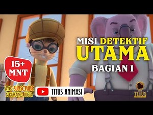MISI MISTERI DETEKTIF TITUS - EPISODE 1 | 15+ MENIT | TITUS ANIMASI