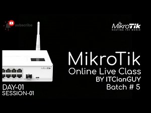 Mikrotik Live Online Class - Day-1 (Session-01 of 03)