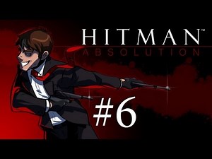 Hit the Man: Absolution - Hitman Absolution Gameplay + Run and Gun Fail Stealth Walkthrough Part 6 - Train to Catch