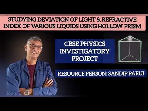 INVESTIGATORY PROJECT USING A HOLLOW PRISM (Studying deviation of light & R.I of various liquids)