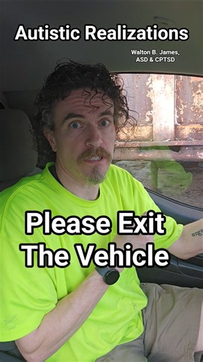Please Exit The Vehicle, Autistic Realizations Walton B. James, ASD & CPTSD #autism #cptsd #shorts