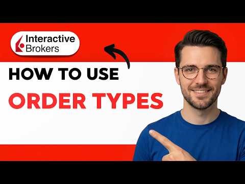 How to Use Interactive Brokers Order Types [2026 Full Guide]
