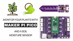 Monitor Your Plants with Maker Pi Pico and A Soil Moisture Sensor...