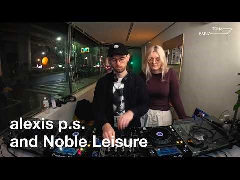 alexis p.s. and Noble Leisure @ TOHA Radio 2026.03.04